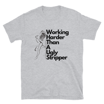 Camiseta unisex Trabajando más duro que una stripper