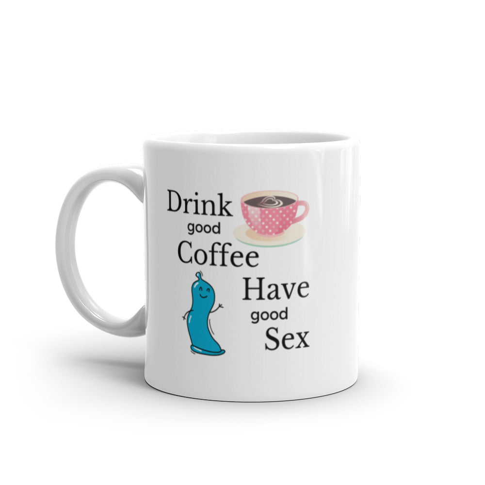 Drink Coffee Have Good Sex Mug