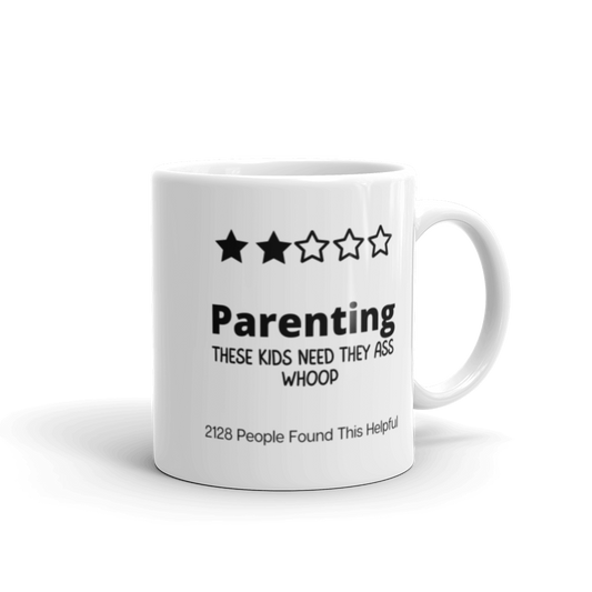 Parenting ..These Kids Need They Ass Whoop Mug